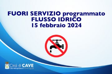 Comunicazione di Fuori Servizio Idrico programmato del 15/02/2024.